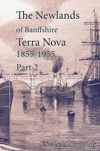 Terra Nova 1855-1955 Part 2: The Newlands of Banffshire Volume 2:2