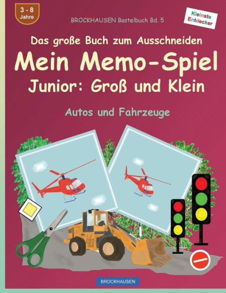 BROCKHAUSEN Bastelbuch Bd. 5 - Das große Buch zum Ausschneiden Mein Memo-Spiel - Junior: Groß und Klein: Autos und Fahrzeuge