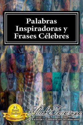 Palabras Inspiradoras Y Frases Celebres De Todos Los Tiempos Coleccion Con Mas 500 Pensamientos Y Citas Auto Motivadoras De Los Lideres Mas Grandes - 