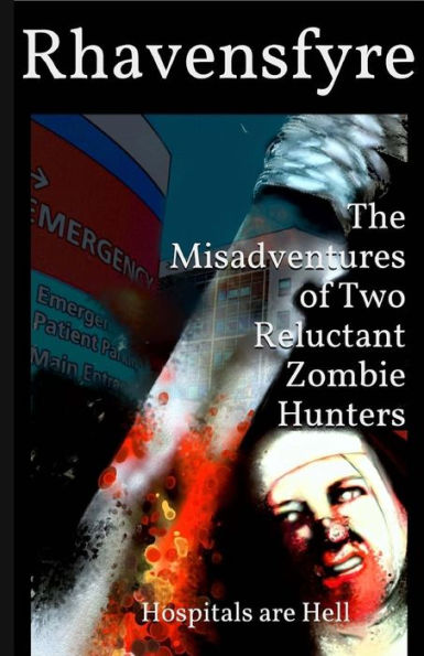 The Misadventures of Two Reluctant Zombie Hunters: Hospitals are Hell