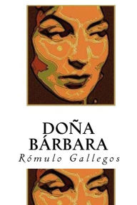 Title: Doña Bárbara (en español), Author: Rómulo Gallegos