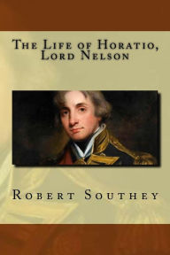 Title: The Life of Horatio, Lord Nelson, Author: Robert Southey