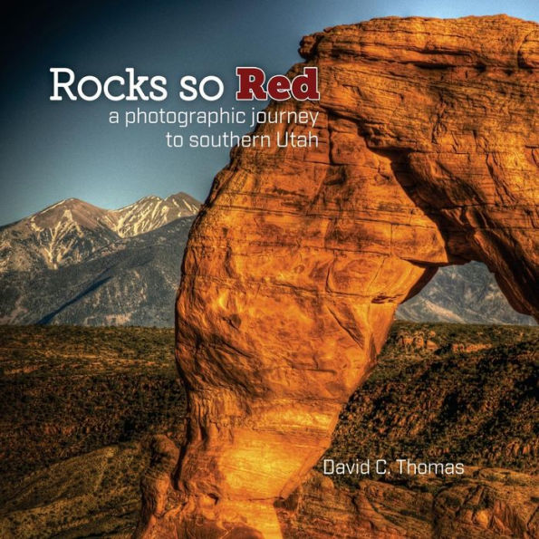 Rocks So Red: a photographic journey to southern Utah