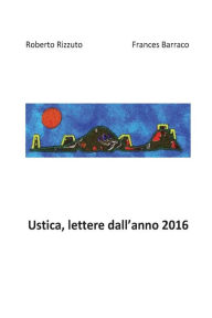 Title: Ustica, lettere dall'anno 2016, Author: Frances Barraco