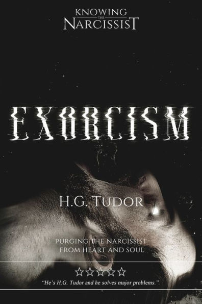 Exorcism: Purging the Narcissist From Heart and Soul