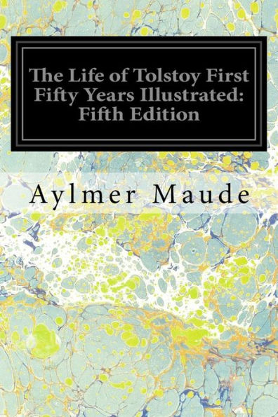 The Life of Tolstoy First Fifty Years Illustrated: Fifth Edition