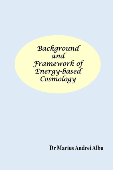 Background and Framework of Energy-based Cosmology