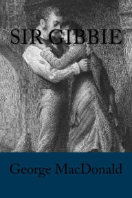 Title: Sir Gibbie, Author: George MacDonald