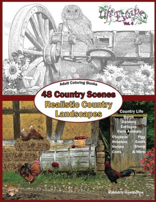 Download Adult Coloring Books 48 Country Scenes Realistic Country Landscapes Relaxing In Country Life Enjoy Coloring Barns Gardens Cottages Farm Animals Chickens Roosters Horses Cows Pigs Goats Sheep More By Kimberly Hawthorne