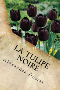 Title: La Tulipe Noire, Author: Alexandre Dumas