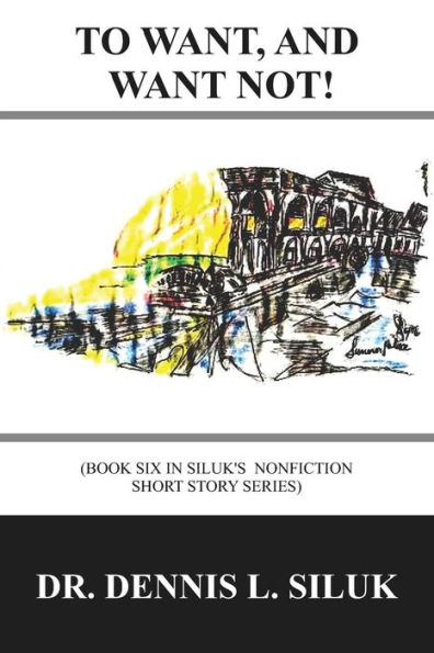 To Want, and Want Not!: Eighteen Short Stories)