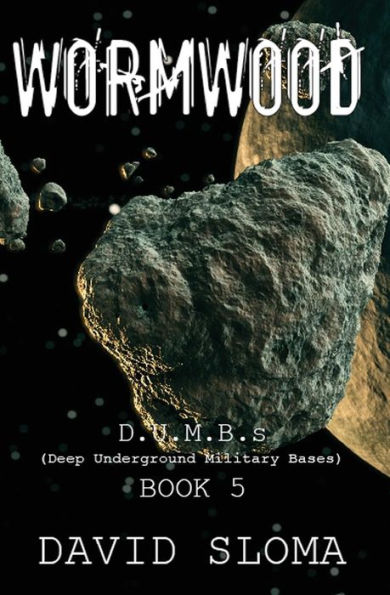 Wormwood: D.U.M.B.s (Deep Underground Military Bases) - Book 5