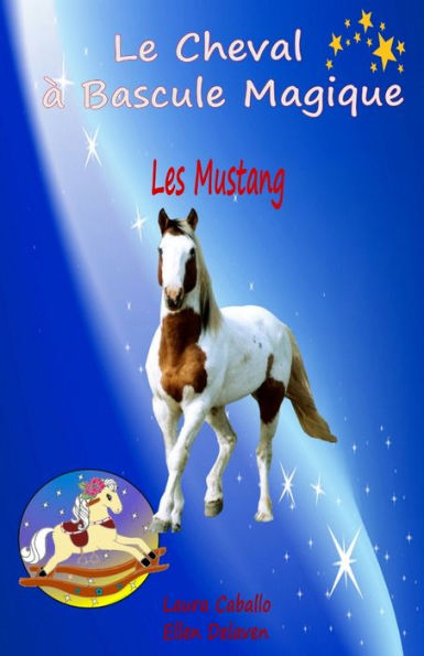 Le Cheval à Bascule Magique: 1 - Les Mustang