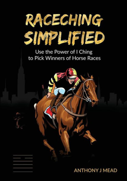'Raceching Simplified': Use The Power of I Ching to Pick Winners of Horse Races