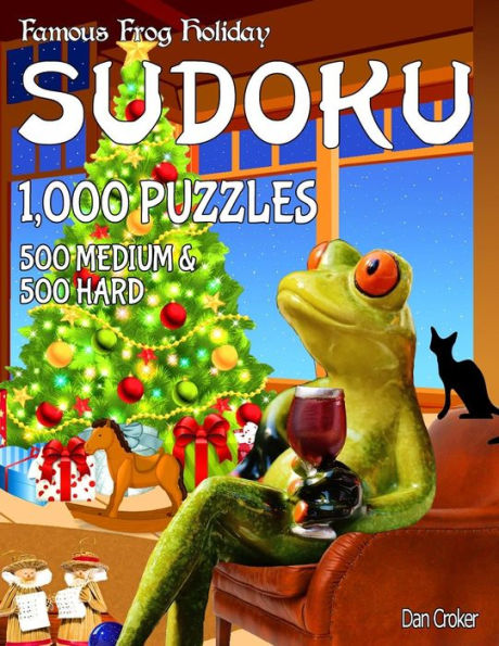 Famous Frog Holiday Sudoku 1,000 Puzzles, 500 Medium and 500 Hard: Don't Be Bored Over The Holidays, Do Sudoku! Makes A Great Gift Too.