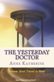 Title: The Yesterday Doctor, Author: Anne Katherine M a