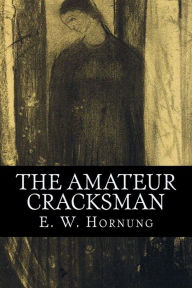 Title: The Amateur Cracksman, Author: E W Hornung