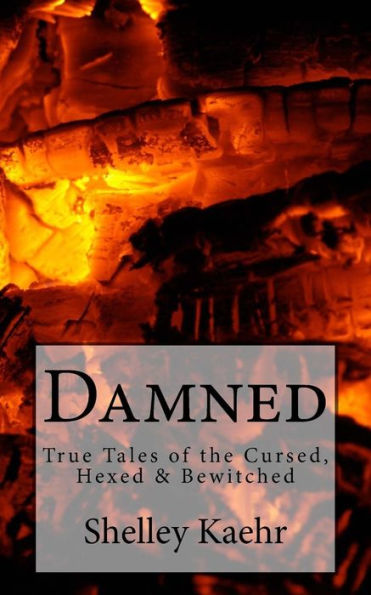 Damned: True Tales of the Cursed, Hexed & Bewitched