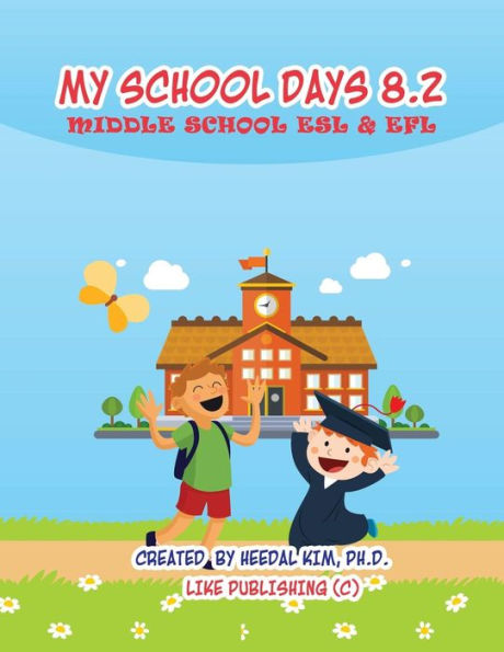 My School Days 8.2: Middle School ESL & EFL: Middle School ESL EFL Textbook for Reading, Listening, Speaking and Writing