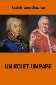 Title: Un Roi et un Pape, Author: Anatole Leroy-Beaulieu