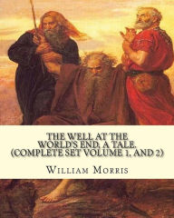 Title: The well at the world's end, a tale. By: William Morris: (Complete set volume 1 and 2) Fantasy novel, Author: William Morris MD