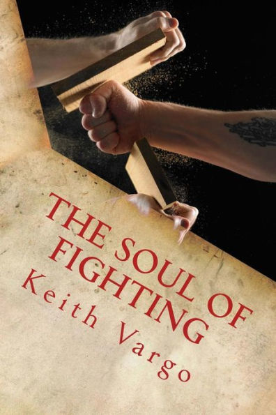 The Soul of Fighting: Martial Arts, Combat Sports, and the Search for Warrior Wisdom