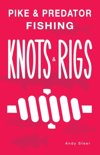 Pike & Predator Fishing Knots and Rigs