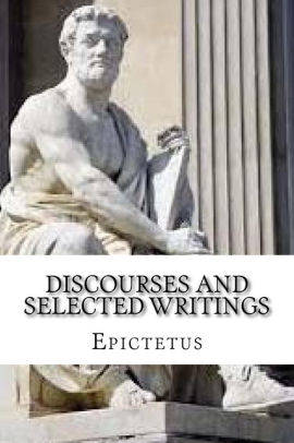 Discourses and Selected Writings by Epictetus, Paperback | Barnes & Noble®