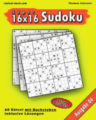 Title: 16x16 Super-Sudoku mit Buchstaben 04: 16x16 Buchstaben-Sudoku mit Lösungen, Ausgabe 04, Author: Thomas Schreier
