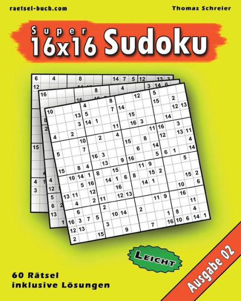 Leichte 16x16 Super-Sudoku Ausgabe 02: Leichte 16x16 Sudoku mit Zahlen und Lösungen