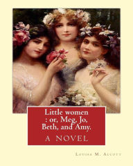 Title: Little women: or, Meg, Jo, Beth, and Amy. By: Louisa M. Alcott: with more than 200 illustrations By: Frank T.(Thayer) Merrill (1848-1936).and Edmund H.(Henry) Garrett (1853-1929).adapted By: John Bunyan(baptised 30 November 1628 - 31 August 1688) was an E, Author: Frank T Merrill