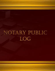 Title: Notary Public Log (Log Book, Journal - 125 pgs, 8.5 X 11 inches): Notary Public Log (Wine, X-Large), Author: Centurion Logbooks