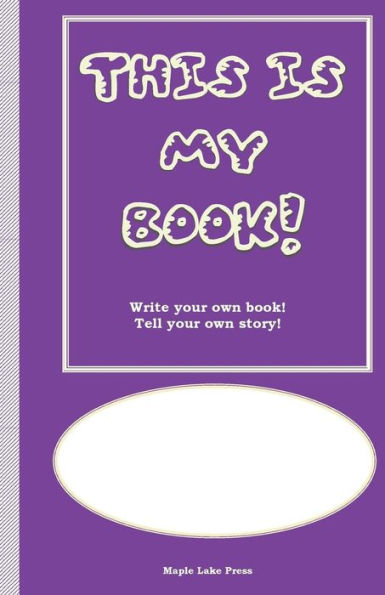 This is My Book: Write your own book! Tell your own story! Purple Cover