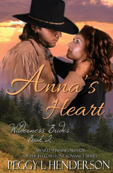 Anna's Heart: Wilderness Brides, Book 2