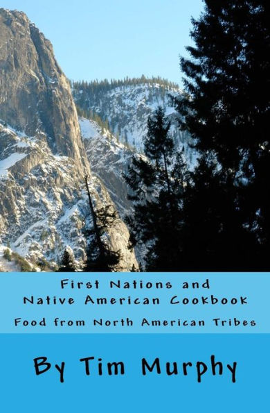 First Nations and Native American Cookbook: Food from North American Tribes