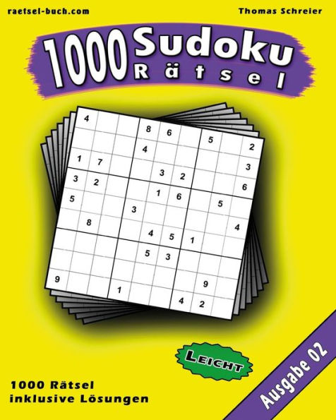 1000 leichte Sudoku Rätsel, Ausgabe 02: 1000 leichte 9x9 Sudoku mit Lösungen, Ausgabe 02