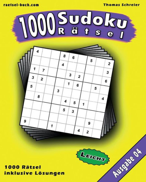 1000 leichte Sudoku Rätsel, Ausgabe 04: 1000 leichte 9x9 Sudoku mit Lösungen, Ausgabe 04