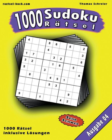 1000 Sudoku Rätsel 04: Schwere 9x9 Sudoku mit Lösungen, Ausgabe 04