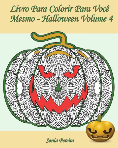 Livro Para Colorir Para Você Mesmo - Halloween - Volume 4: 25 abóboras engraçadas para colorir