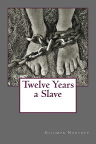 Title: Twelve Years a Slave, Author: Solomon Northup