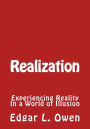 Realization: Experiencing Reality In a World of Illusion