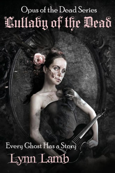 Lullaby of the Dead: Every Ghost Has a Story