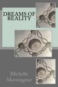 Title: Dreams of Reality, Author: Michelle Elaine Morningstar