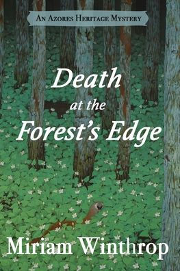 Death at the Forest's Edge (Azores Heritage Mystery Series Book 3)