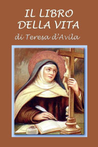 Title: Il libro della vita, Author: Teresa D'Avila