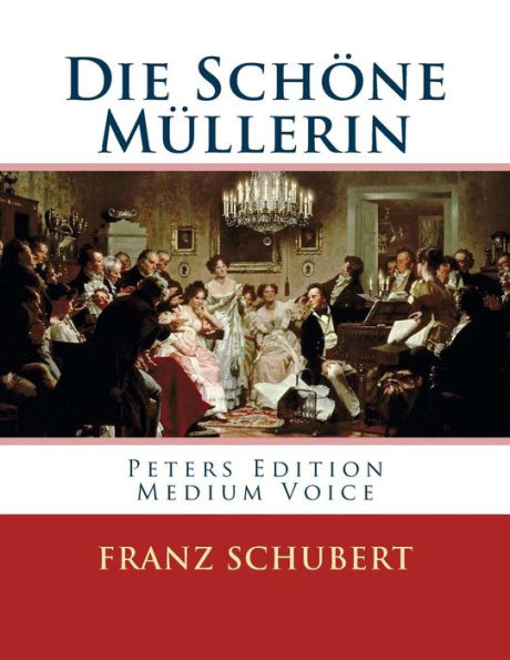 Die Schï¿½ne Mï¿½llerin: Peters Edition - Medium Voice/Mittlere Stimme