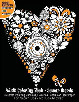Adult Coloring Books Swear Words 36 Stress Relieving Sweary Mandalas Flowers Patterns On Black Paper