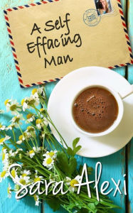 Title: A Self Effacing Man, Author: Sara Alexi