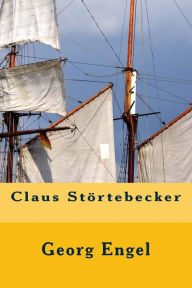 Title: Claus Störtebecker, Author: Georg Engel