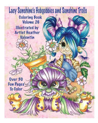 Title: Lacy Sunshine's Hobgobbies and Sunshine Trolls Coloring Book: Whimsical Coloring Fun Heather Valentin's Big Eyes Adult and Children's Volume 25, Author: Heather Valentin